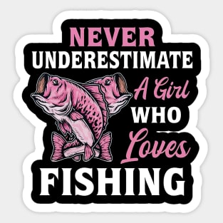 Never Underestimate A Girl Who Loves Fishing Sticker